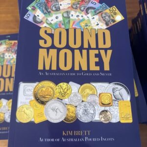 Sound Money: An Australian Guide to Gold and Silver | Book written by Kim Brett